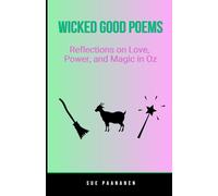 Wicked Good Poems: Reflections on Love, Power, and Magic in Oz