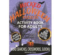 Wicked Halloween Puzzles - Activity Book for Adults: Spooky Brain Teasers and Relaxing Puzzles for Seasonal Fun - Challenging Word Searches, ... / 50+ Puzzles...Gift for Vacations & Breaks