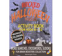 Wicked Halloween Puzzles - Activity Book for Kids 8-12: Spooky Screen-Free Activities for Fun and Learning - Challenging Word Searches, Crosswords, ... / 50+ Puzzles...Gift for Vacations & Breaks