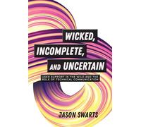Wicked, Incomplete, and Uncertain: User Support in the Wild and the Role of Technical Communication