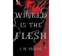 J M Failde Wicked is the Flesh (Tascabile)