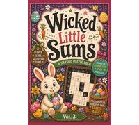 Wicked Little Sums: Easter Edition, Vol. 3: A Kakuro Puzzle Book | Easy to Difficult | 6x9 Inches, 200 Pages | 100 Puzzles | Solutions Included