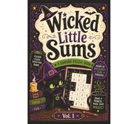 Wicked Little Sums: Halloween Edition, Vol. 1: Kakuro Puzzle Book | Easy to Medium Difficulty | 6x9 Inches, 200 Pages | 100 Puzzles | Solutions Included