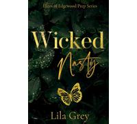 Wicked Nasty: A Dark High School Bully Romance (The Elites of Edgewood Prep Book 3)