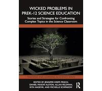 Wicked Problems in PreK-12 Science Education: Stories and Strategies for Confronting Complex Topics in the Science Classroom