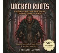 Wicked Roots: A Bold & Easy Dark Folk Horror Coloring Book for Adults | Creepy Legends, Pagan Rituals & Ancient Monsters
