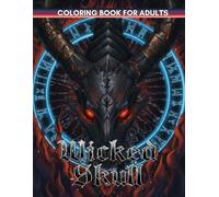 Wicked Skulls Coloring Book: An Adult Coloring Book Featuring Creepy, Gothic, and Spooky Skull Designs for Horror Fans and Stress Relief.