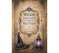 Wicked Thoughts & Wild Ideas: Gothic Witchy Writing Journal with 120 Pages for School Notes, Creative Writing, Journaling and Everyday Ideas