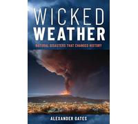 Wicked Weather: Natural Disasters that Changed History