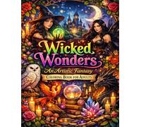 Wicked Wonders: An Artistic Fantasy Coloring Book for Adults