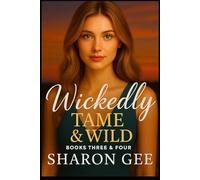Wickedly Tame and Wickedly Wild: Two Complete Small-Town Love Stories from the Wickedly Ever After Series