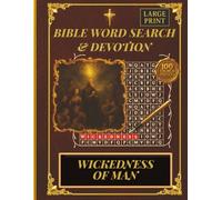 Wickedness of Man - Bible Themed Word Search Books With Devotional Reflection: Scripture Word Search Puzzle For Adults, Seniors And Beginners