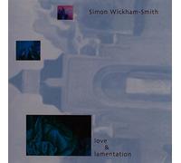 WICKHAM, SIMON SMITH - LOVE & LAMENTATION