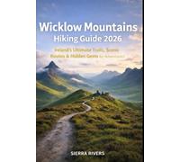 WICKLOW MOUNTAINS HIKING GUIDE 2026: Ireland’s Ultimate Trails, Scenic Routes & Hidden Gems for Adventurers: 66