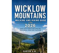 Wicklow Mountains Walking and Hiking Guide 2026: Dublin Ireland Outdoor Trails Safety Tips Scenic Routes Hidden Paths Travel Guide