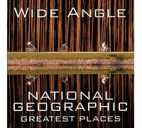 Wide Angle: National Geographic Greatest Places [Lingua Inglese]