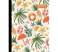 Wide Lined Composition Notebook: Summer Tropical Beach Theme Journal with Pineapples, Palm Leaves, Starfish & Oranges - Lined Journal for School, Writing, Creative Notes - 8.5x11 with 121 Pages