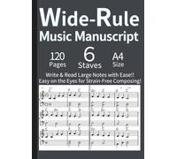Wide-Rule Music Manuscript - 120 Blank Staff Paper for Easy Reading & Writing A4 English: Large Print Blank Music Manuscript for Adults with Low ... Practice, Lessons & Songwriting (Grey)