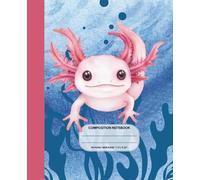 Wide Ruled Composition Notebook | Watercolor Axolotl: Aesthetic School Journal for Students