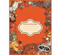Wide Ruled Composition Notebook with Funny Animals: Playful Animal Cover • 100 Pages • Writing & School Notes