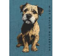 Wide Ruled Notebook: Border Terrier Dog