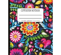 Wide Ruled Notebook Composition Book, Vibrant Mexican Floral Cover, Cute Aesthetic Notebook Composition | 120 wide ruled pages | Elegant Floral ... College, Personal Use, Writing, Journaling