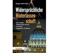 Widersprüchliche Hinterlassenschaft: Das Zweite Vatikanische Konzil und seine ungelösten Probleme