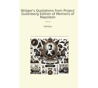 Widger's Quotations from Project Gutenberg Edition of Memoirs of Napoleon