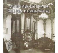 Widor/ Parry/ Dupre/ Ennis - Catherine Ennis Plays The Father Willis Organ In