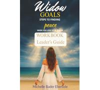 Widow Goals: Steps to Finding Peace When You Lose Your Spouse Workbook Leader's Guide