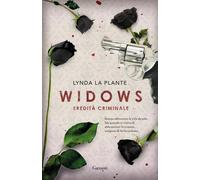 Widows. Eredità criminale - La Plante Lynda