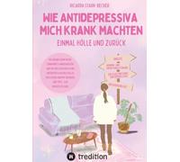 Wie Antidepressiva mich krank machten: Einmal Hölle und zurück