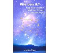 Wie ben ik?: Krijg meer inzicht in jezelf aan de hand van astrologie.