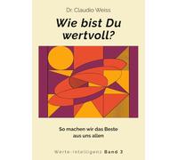 Wie bist Du wertvoll?: So machen wir das Beste aus uns allen