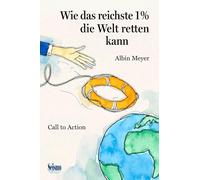 Wie das reichste 1 % die Welt retten kann: Call to Action