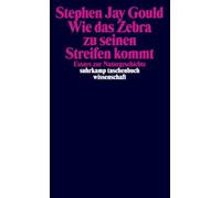 Wie das Zebra zu seinen Streifen kommt: Essays zur Naturgeschichte: 919