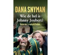 Wie de hel is Johnny Joubert?: Notas van 'n rugbyliefhebber