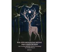 Wie der Mon(d)tag meine Freundin wurde: Life Coaching Methode „Cosmic Scheduling” by Caroline Heesch - Buch 1