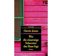 Wie die einarmige Schwester das Haus fegt: Roman (Unionsverlag Taschenbücher)