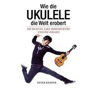 Wie die Ukulele die Welt erobert - Die Beatles, Jake Shimabukuro und (Tascabile)