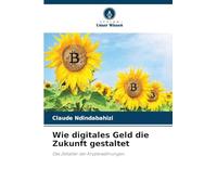 Wie digitales Geld die Zukunft gestaltet: Das Zeitalter der Kryptowährungen