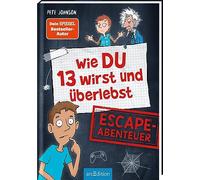 Wie DU 13 wirst und überlebst - Escape-Abenteuer: Spannende Geschichte voller Rätsel und Action für Escape-Room-Fans ab 10 Jahren
