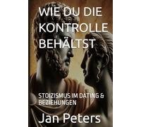 WIE DU DIE KONTROLLE BEHÄLTST: STOIZISMUS IM DATING & BEZIEHUNGEN
