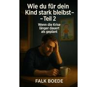 Wie du für dein Kind stark bleibst: Teil 2 Wenn die Krise länger dauert als geplant: Teil 2 Wenn die Krise länger dauert als geplant