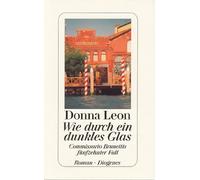 Wie durch ein dunkles Glas : Commissario Brunettis fünfzehnter Fall ; Roman. Aus dem Amerikan. von Christa E. Seibicke