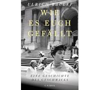 Wie es euch gefällt: Eine Geschichte des Geschmacks