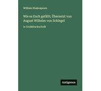 Wie es Euch gefällt; Übersetzt von August Wilhelm von Schlegel: in Großdruckschrift