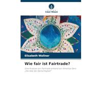 Wie fair ist Fairtrade?: Eine Analyse von Fairtrade anhand von Amartya Sens "Die Idee der Gerechtigkeit"