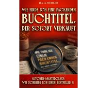 WIE FINDE ICH EINEN PACKENDEN BUCHTITEL, DER SOFORT VERKAUFT