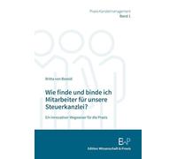 Wie finde und binde ich Mitarbeiter für unsere Steuerkanzlei?: Ein innovativer Wegweiser für die Praxis